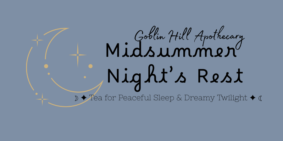 Midsummer Night's Rest - Tea for Peaceful Sleep & Dreamy Twilight