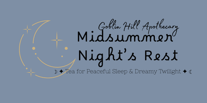 Midsummer Night's Rest - Tea for Peaceful Sleep & Dreamy Twilight